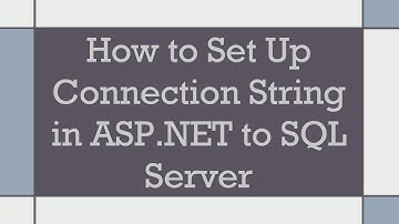 How to Set Up Connection String in ASP.NET to SQL Server