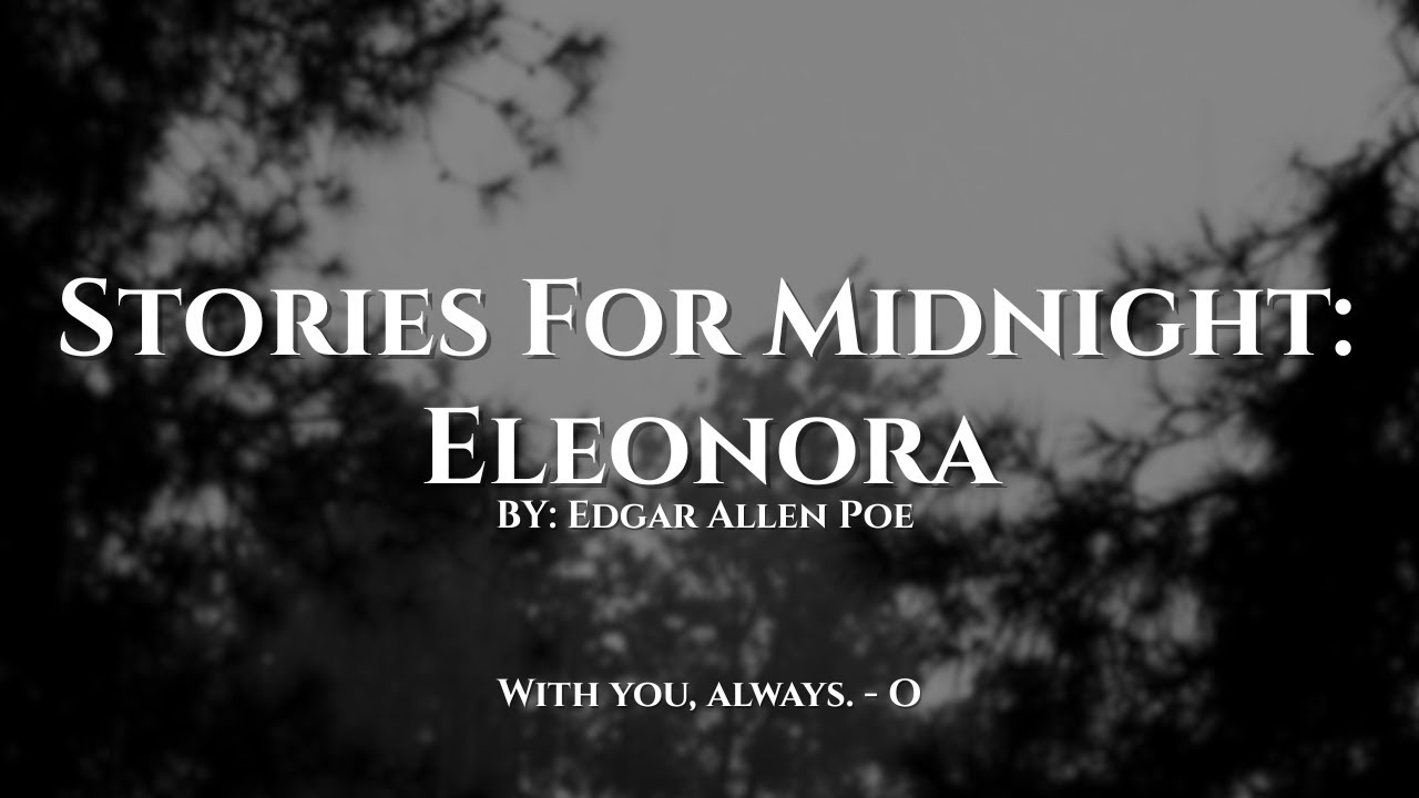 Sleep Aid | Stories for Midnight | Eleonora: By Edgar Allen Poe