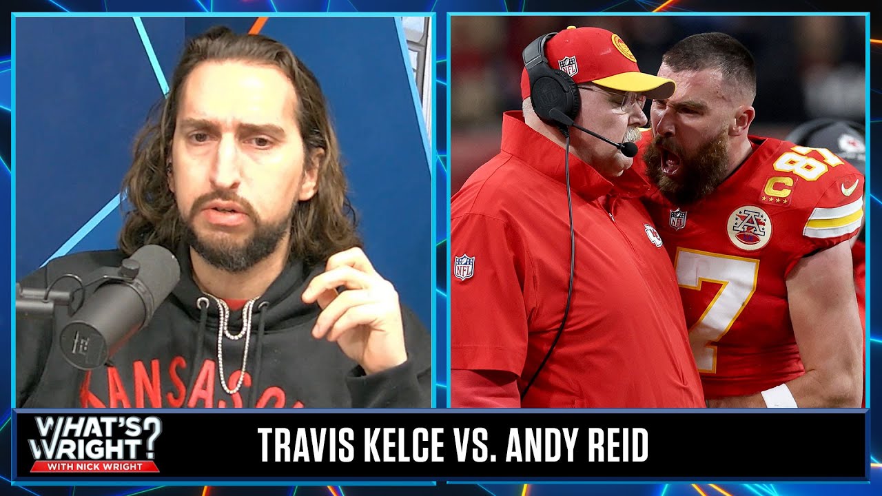Let’s add some context to Travis Kelce’s blow up at Andy Reid | What’s Wright?