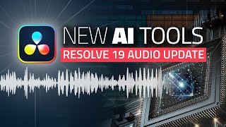 DaVinci Resolve 19 INCREDIBLE AI Tools  NEW AUDIO Features NAB 2024