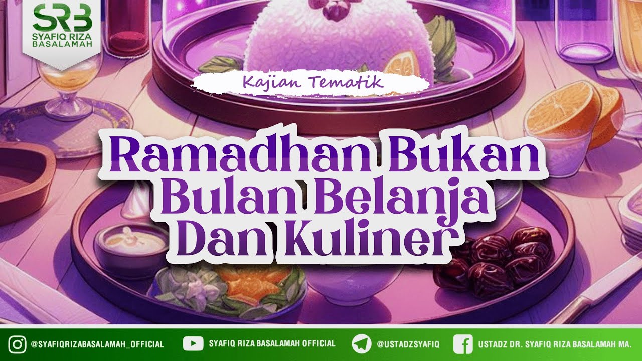 ⁣Ramadhan Bukan Bulan Belanja Dan Kuliner - Ustadz DR Syafiq Riza Basalamah MA