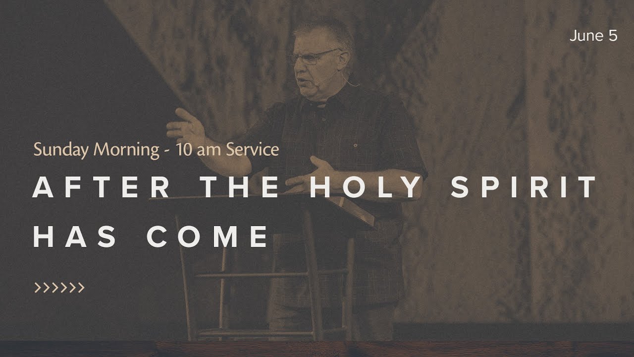 After The Holy Spirit Has Come | June 5, 2022 | Pastor Jeff Johns