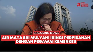 🔴 Breaking News | Air Mata Sri Mulyani Iringi Perpisahan Dengan Pegawai Kemenkeu
