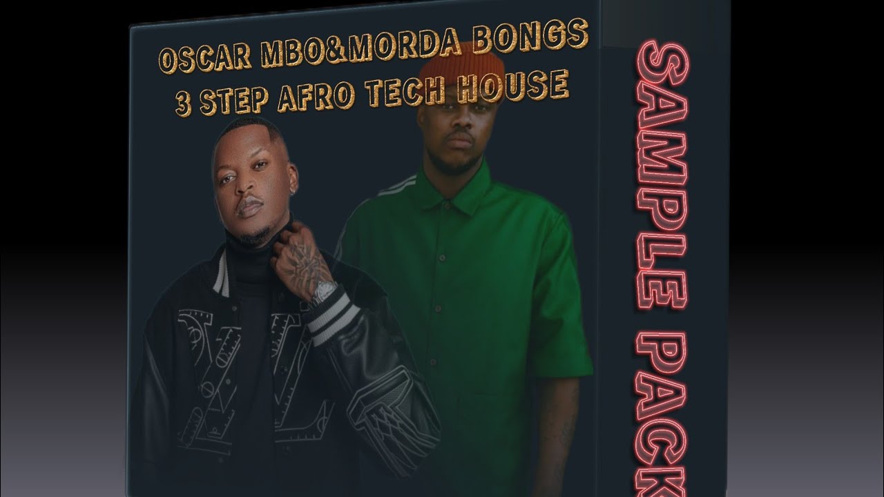 Oscar Mbo and Morda Bongz 3 Step Afro tech Sample Pack free download