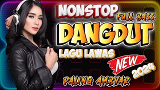 DANGDUT REMIX NONSTOP 2024 | LAGU DANGDUT REMIX TERBAIK DAN TERPOPULER