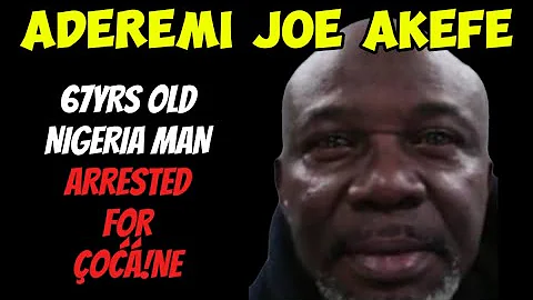 67YR OLD ADEREMI J AKEFE ARRESTED IN USA