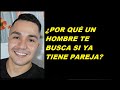 Porqué un hombre te busca si ya tiene pareja