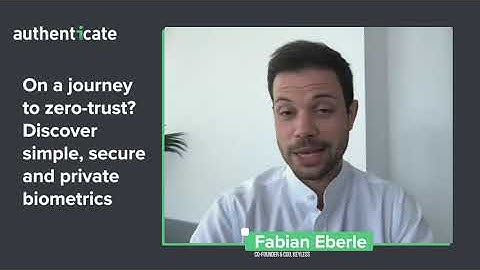 Keynote: On a Journey to Zero-Trust? Discover Simple, Secure and Private Biometrics