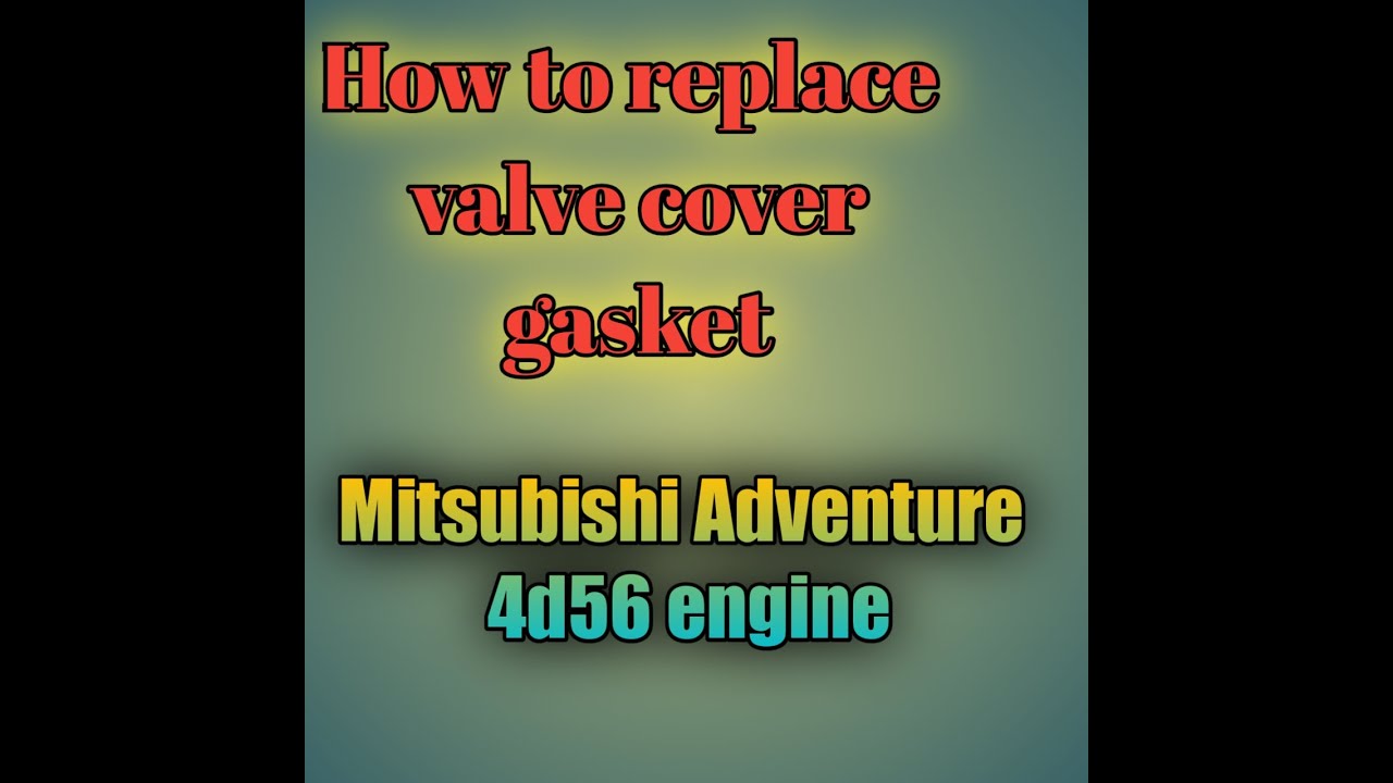 replace valve cover gasket Mitsubishi adventure YouTube