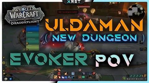 Dragonflight Alpha - Uldaman new dungeon | Evoker POV
