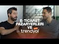 E-Ticaret, Pazaryerleri ve Trendyol | Kısa ve Öz 194