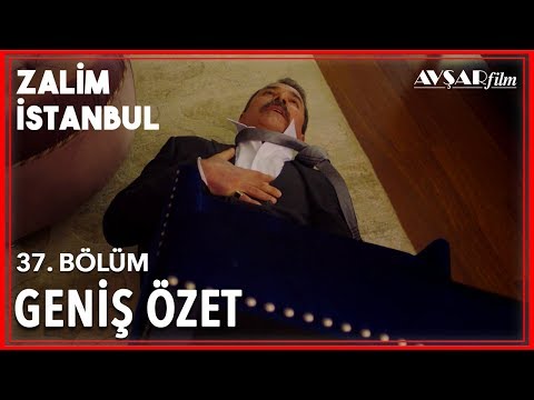 Zalim İstanbul 37. Bölüm Geniş Özet