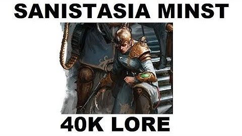 Sanistasia Minst - Rejuvenat Adept - Elucidian Starstriders - Warhammer 40K Universe Lore