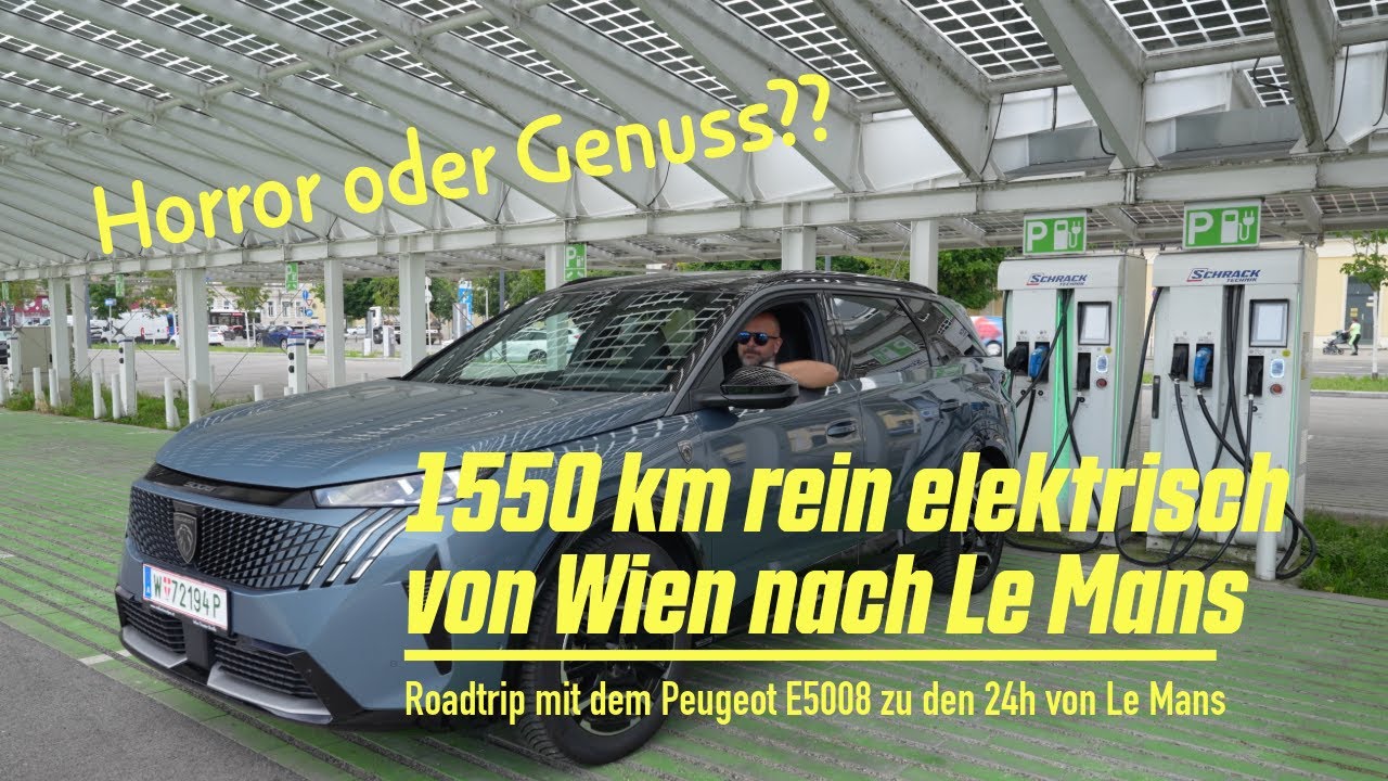 Horror oder Genuss: Rein elektrisch von Wien nach Le Mans mit dem Peugeot E 5008!