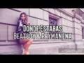 Beatboy &amp; Prymanena - Donde Estabas (Letra)