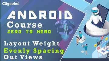 Android One-On-One #13 :-- Layout_Weight(Evenly Spacing Out Children Views)