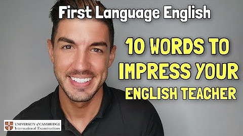 IGCSE First Language English - 10 words to IMPRESS your English Teacher!