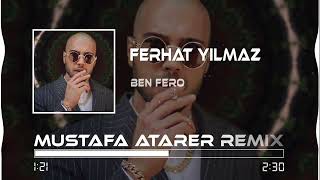 Ben Fero - Ferhat Yılmaz (Mustafa Atarer Remix)