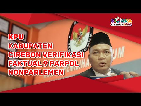 KPU Kabupaten Cirebon Verifikasi Faktual 9 Parpol Nonparlemen