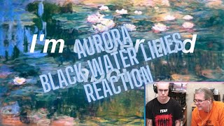 First Time Hearing AURORA | Black Water Lilies - Reaction