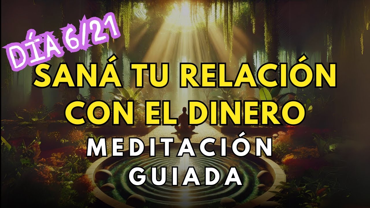 Saná Tu Relación con el Dinero 💸 Meditación Día 6 de 21 para Atraer ...