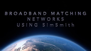 BROADBAND MATCHING NETWORKS USING SimSmith