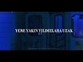 Yere yakin yildizlara uzak  emne tavuz