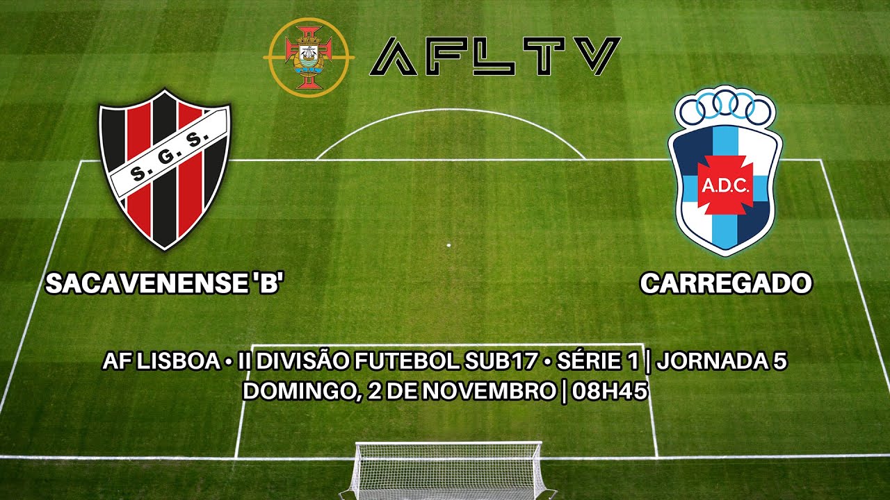 Sacavenense 'B' x Carregado - AF Lisboa • II Divisão Futebol Sub17 • Série 1 | Jornada 5
