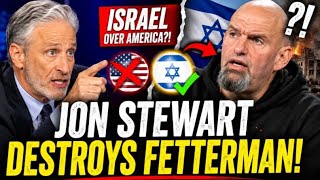 Jon Stewart DISMANTLES John Fetterman Over Israel Loyalty Over American Loyalty!
