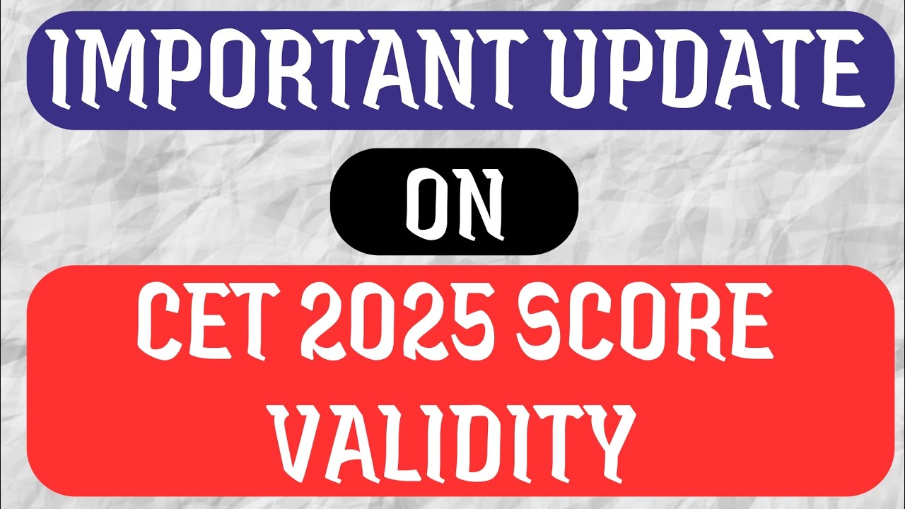 Important Update on CET 2025 Score Validity | CET Policy 2025