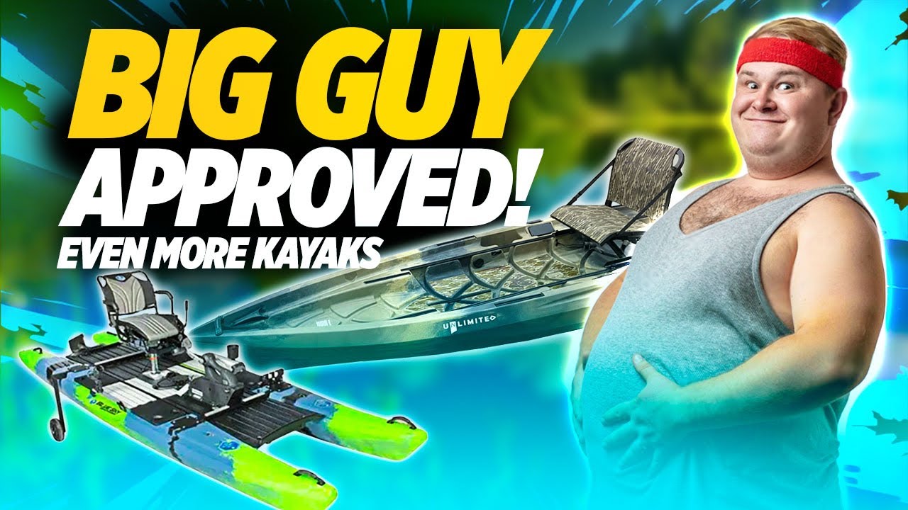7 Fishing Kayaks for Big Guys - Part 2 - BIG Weight Capacities! 
