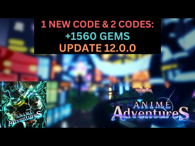 3 CODES] *+1560 GEMS* *UPDATE 12.0.0* ALL WORKING IN ANIME ADVENTURES MARCH  2023! Roblox. 