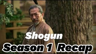 Shogun Season 1 The Complete Season Recap