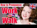 WORK and WALK - British English Pronunciation Lesson