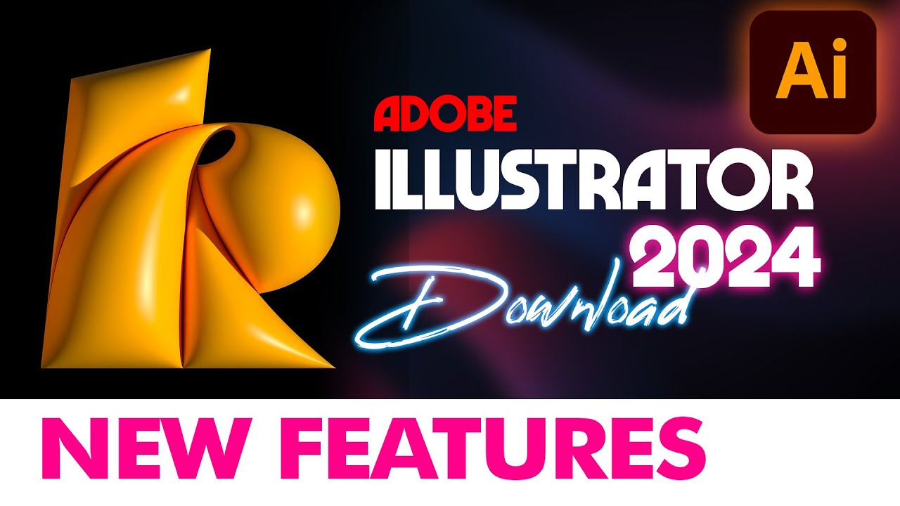 Adobe Illustrator 2024 New Features and How to Download What's New in