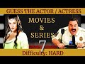 Guess The Actor / Actress #7 | Movies &amp; Series Quiz | HARD