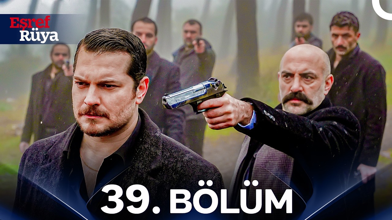 Eşref Rüya 39. Bölüm