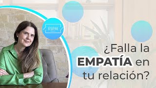 ¿La EMPATÍA está fallando en tu RELACIÓN? by ESPAI Psicólogos 50,247 views 1 year ago 18 minutes