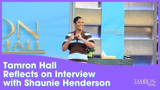 Tamron Hall Reflects on Powerful Interview with Shaunie Henderson