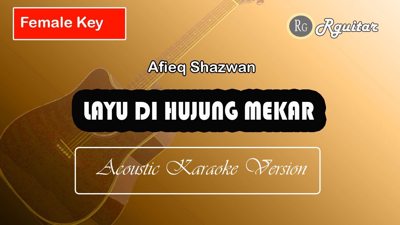 layu di hujung mekar - afieq shazwan | akustik karaoke cover female key layu di hujung mekar - afieq shazwan | akustik karaoke cover female key