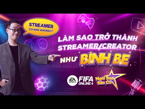 Làm Sao Để Trở Thành Streamer FIFA Online 4 Như @Bình Be? | FIFA Online 4