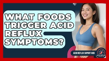 What Foods Trigger Acid Reflux Symptoms? - Acid Reflux Support Hub