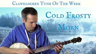 Clawhammer Banjo: Tune (and Tab) of the Week - "Cold Frosty Morn" (or Morning) chords