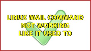 Ubuntu: Linux mail command not working like it used to
