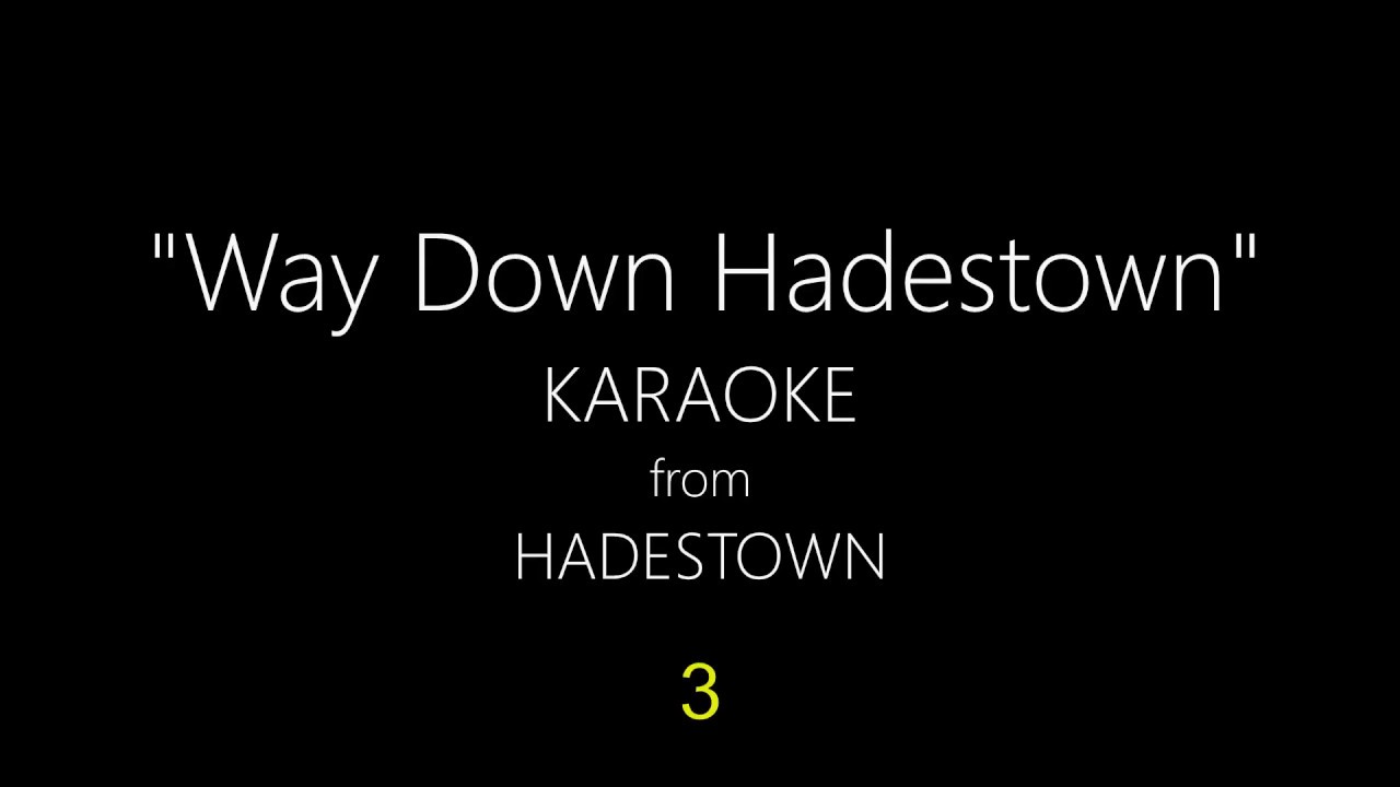 Hadestown "Way Down Hadestown" KARAOKE YouTube