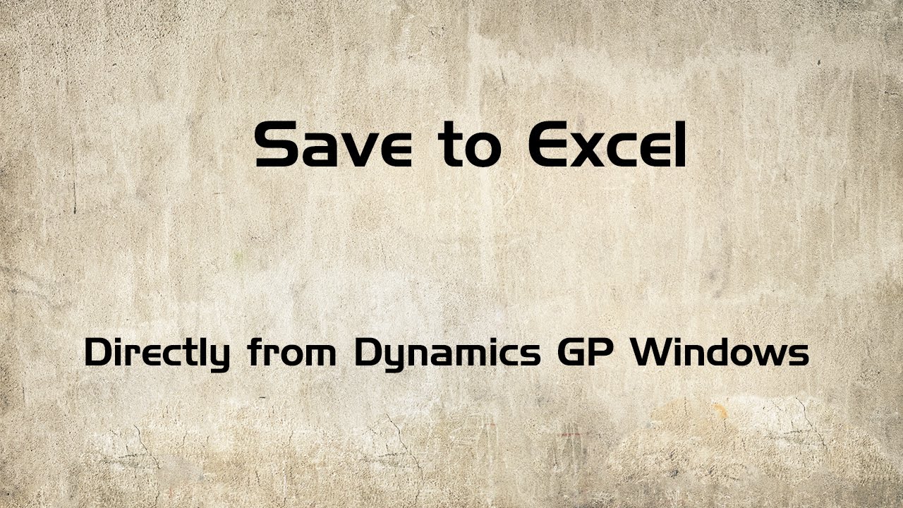 Save Microsoft Dynamics GP Data Directly to Excel - YouTube