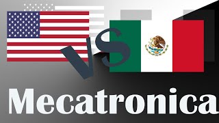 Estudie Ingenieria en Mecatronica en USA comparacion general Mexico USA