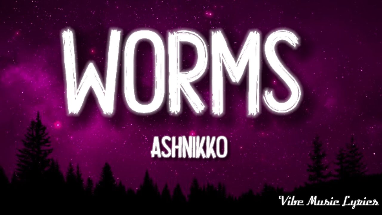 Ashnikko   Worms Lyrics