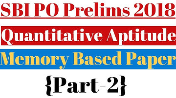 SBI PO Prelims 2018 : Memory Based Quantitative Aptitude Paper (Part-2) || Memory Based Papers