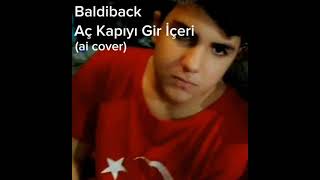 Baldiback Aç Kapıyı Gir İçeri söylüyor (ai cover) Resimi